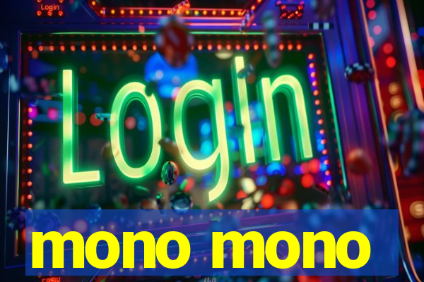 mono mono